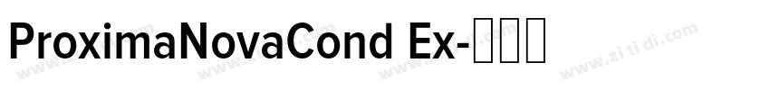 ProximaNovaCond Ex字体转换 ProximaNovaCond Ex字体转换